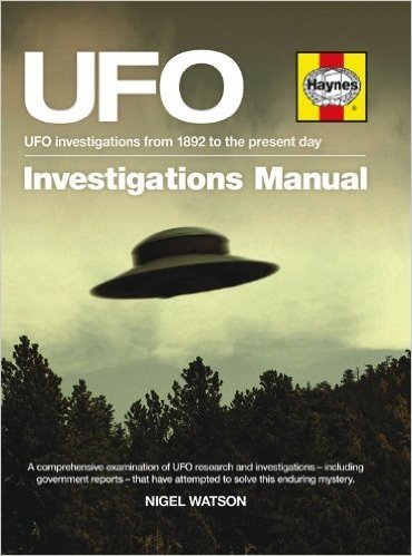 UFO Investigations Manual: UFO Investigations from 1892 to the Present Day