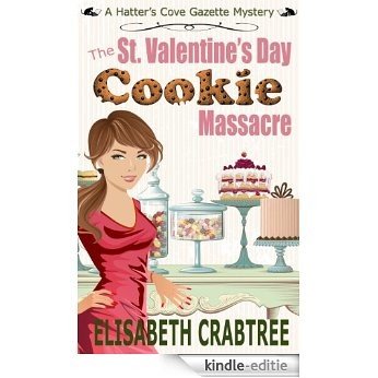 The St. Valentine's Day Cookie Massacre: A Hatter's Cove Gazette Mystery Novella 1 (Hatter's Cove Mystery Series) (English Edition) [Kindle-editie] beoordelingen