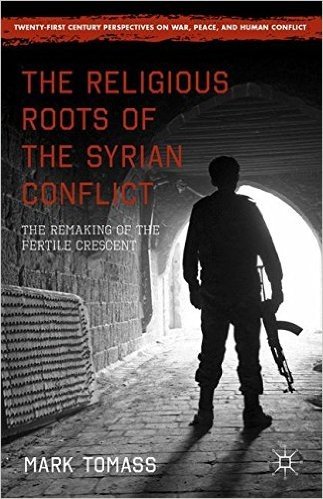 The Religious Roots of the Syrian Conflict: The Remaking of the Fertile Crescent