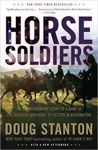 Horse Soldiers: The Extraordinary Story of a Band of US Soldiers Who Rode to Victory in Afghanistan (English Edition)