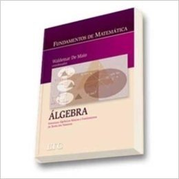 Álgebra. Estruturas Algébricas Básicas e Fundamentos da Teoria dos Números
