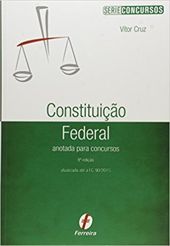Constituição Federal Anotada Para Concursos - Série Concursos - 8ª Ed. 2016
