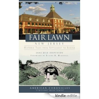 Fair Lawn, New Jersey: Historic Tales from Settlement to Suburb (English Edition) [Kindle-editie]