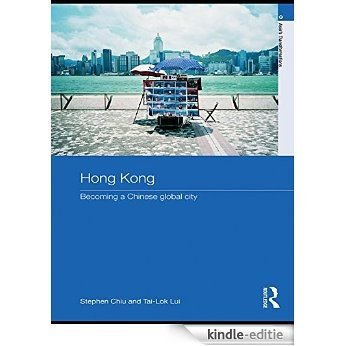 Hong Kong: Becoming a Chinese Global City (Asia's Transformations/Asia's Great Cities) [Kindle-editie]