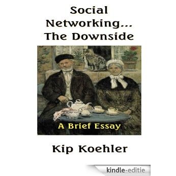 SOCIAL NETWORKING... THE DOWNSIDE: A Brief Essay (English Edition) [Kindle-editie]