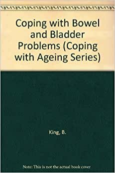 indir Coping With Bowel and Bladder Problems (Coping With Aging Series)