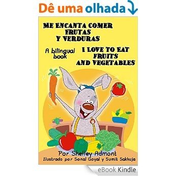 Libros para niños: Me Encanta Comer Frutas y Verduras - I Love to Eat Fruits and Vegetables (Bilingual spanish english): spanish english childrens book, ... infantiles (I Love to...) (Spanish Edition) [eBook Kindle]