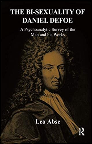 indir The Bi-sexuality of Daniel Defoe: A Psychoanalytic Survey of the Man and His Works