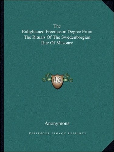 The Enlightened Freemason Degree from the Rituals of the Swedenborgian Rite of Masonry