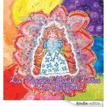 La Pequeña Hada Lótus - La Búsqueda: Cuento infantile (Spanish Edition) [Kindle-editie]