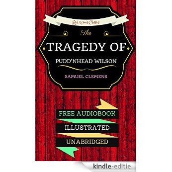 The Tragedy of Pudd'nhead Wilson: By Mark Twain - Illustrated (An Audiobook Free!) (English Edition) [Kindle-editie]