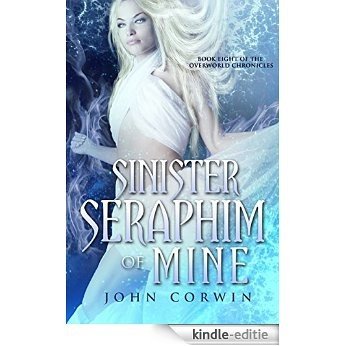 Sinister Seraphim of Mine (Overworld Chronicles Book 8) (English Edition) [Kindle-editie]