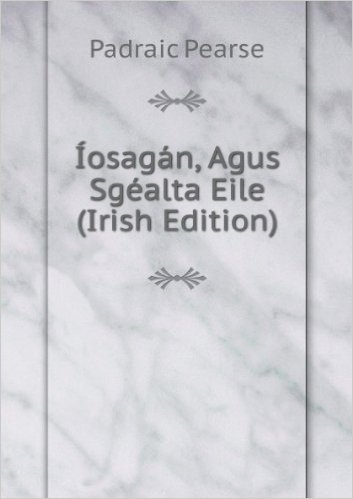 ÃosagÃ¡n, Agus SgÃ©alta Eile (Irish Edition)