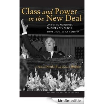 Class and Power in the New Deal: Corporate Moderates, Southern Democrats, and the Liberal-Labor Coalition (Studies in Social Inequality) [Kindle-editie] beoordelingen