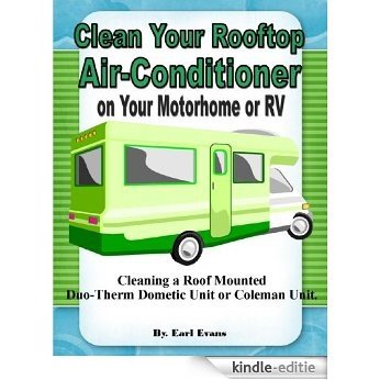 Clean the Roof Rooftop Air Conditioner on Your Motorhome RV Duo-Therm Dometic or Coleman Unit (English Edition) [Kindle-editie]