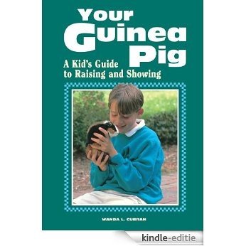 Your Guinea Pig: A Kid's Guide to Raising and Showing (English Edition) [Kindle-editie]