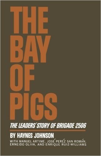 The Bay of Pigs: The Leaders' Story of Brigade 2506