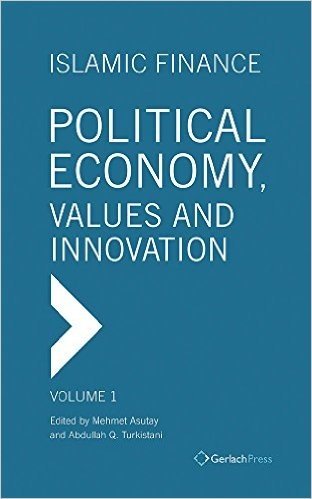 Islamic Finance - Political Economy, Values and Innovation