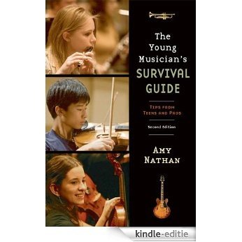 The Young Musicians Survival Guide: Tips from Teens and Pros [Kindle-editie]