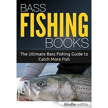 Outdoor Life: Camping: Bass Fishing Guide (Hunting, Survival, Fishing) (Sports Hiking Bushcraft) (English Edition) [Kindle-editie]
