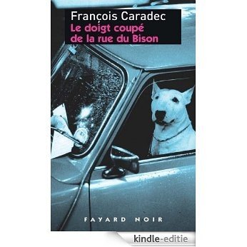 Le doigt coupé de la rue du Bison (Fayard Noir) (French Edition) [Kindle-editie]