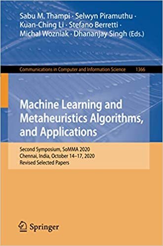 indir Machine Learning and Metaheuristics Algorithms, and Applications: Second Symposium, SoMMA 2020, Chennai, India, October 14–17, 2020, Revised Selected ... and Information Science, 1366, Band 1366)