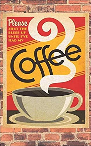 indir Please Shut the Bleep up Until i&#39;ve had my Coffee: Vintage Poster, Kitchen Cafe Diary; Write Ideas; Small Morning Journal; Good Idea to Lift the Mood; ... Planner; Java Calendar 2019; 110 Lined pages