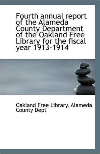 Fourth Annual Report of the Alameda County Department of the Oakland Free Library for the Fiscal Yea