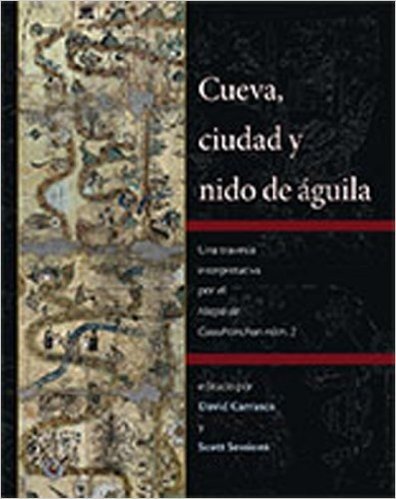 Cueva, Ciudad y Nido de Aguila: Una Travesi A Interpretativa Por el Mapa de Cuauhtinchan Num. 2