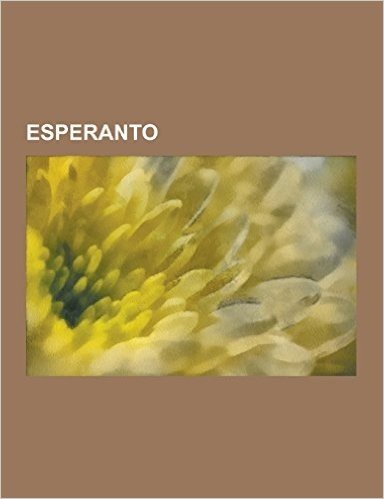 Esperanto: Lexico del Esperanto, Gramatica del Esperanto, Reformas Al Esperanto, Ortografia del Esperanto, Proto-Esperanto, 16 Re