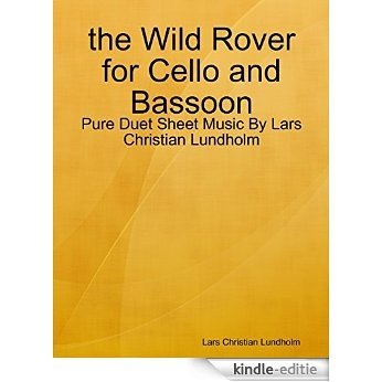 the Wild Rover for Cello and Bassoon - Pure Duet Sheet Music By Lars Christian Lundholm [Kindle-editie]