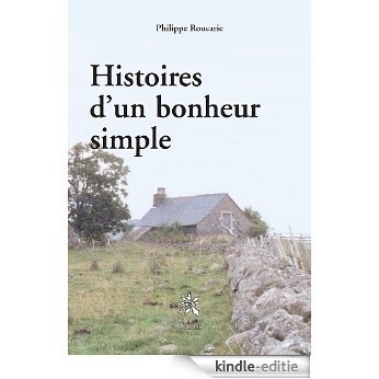 Histoires d'un bonheur simple (CAMPAGNE) [Kindle-editie]