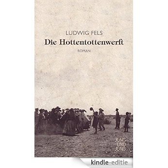 Die Hottentottenwerft: Roman (German Edition) [Kindle-editie]
