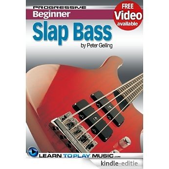 Slap Bass Guitar Lessons for Beginners: Teach Yourself How to Play Bass Guitar (Free Video Available) (Progressive Beginner) (English Edition) [Kindle-editie]