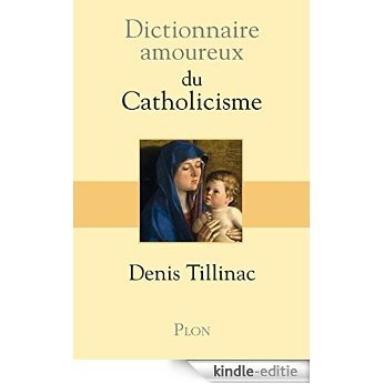 Dictionnaire amoureux du catholicisme [Kindle-editie]