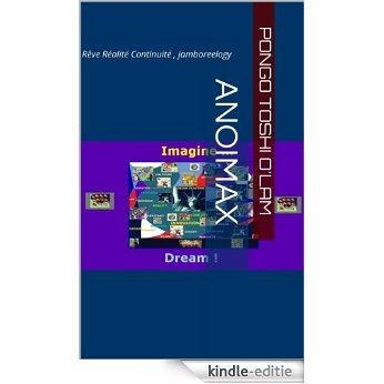 Anoimax: Rêve , Réalité, Continuité (saga innovation t. 1) (French Edition) [Kindle-editie]
