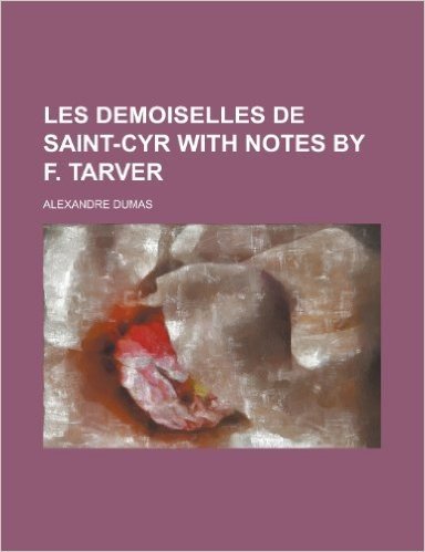 Les Demoiselles de Saint-Cyr with Notes by F. Tarver