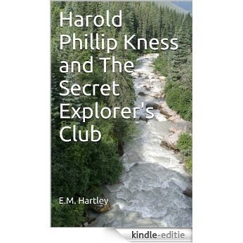 Harold Phillip Kness and The Secret Explorer's Club (English Edition) [Kindle-editie]
