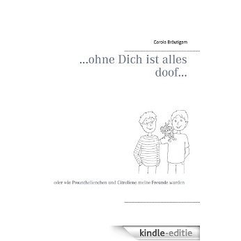 ...ohne Dich ist alles doof... [Kindle-editie]