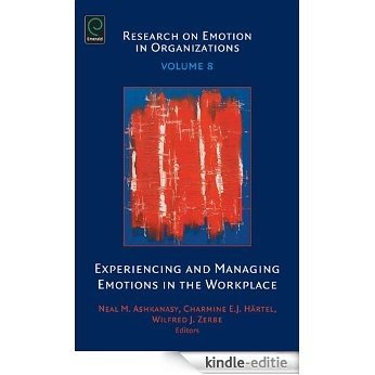 Experiencing and Managing Emotions in the Workplace: 8 (Research on Emotion in Organizations) [Kindle-editie]