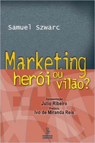 Marketing. Herói ou Vilão?