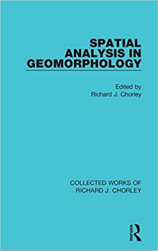 indir Spatial Analysis in Geomorphology (Collected Works of Richard J. Chorley)
