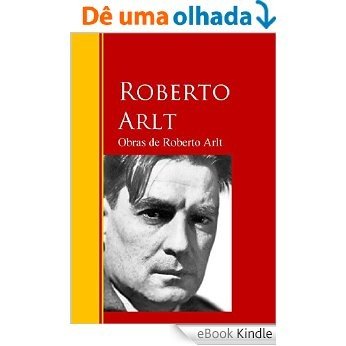 Obras de Roberto Arlt: Biblioteca de Grandes Escritores (Spanish Edition) [eBook Kindle]