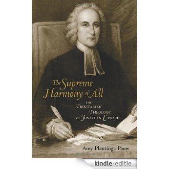 The Supreme Harmony of All: The Trinitarian Theology of Jonathan Edwards [Kindle-editie]