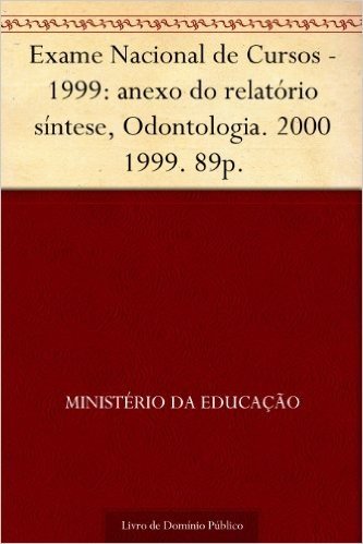 Exame Nacional de Cursos - 1999: anexo do relatório síntese, Odontologia. 2000 1999. 89p.