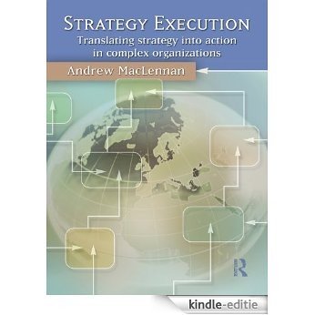 Strategy Execution: Translating Strategy into Action in Complex Organizations [Kindle-editie]