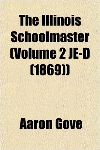 The Illinois Schoolmaster (Volume 2 Je-D (1869))