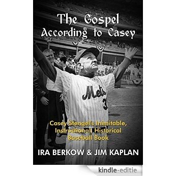 The Gospel According to Casey: Casey Stengel's Inimitable, Instructional, Historical, Baseball Book (Upper Deck Books) (English Edition) [Kindle-editie]