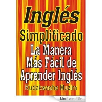 Inglés Simplificado (La Manera Más Fácil de Aprender Inglés) (Spanish Edition) [Kindle-editie]