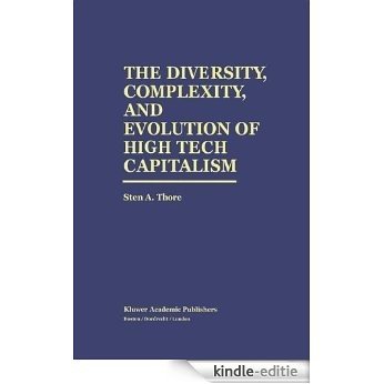 The Diversity, Complexity, and Evolution of High Tech Capitalism [Kindle-editie]